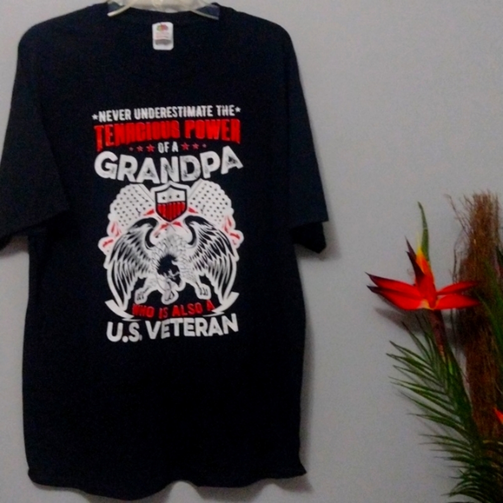 Never Underestimate Tenacious Power Of A Grandpa Who Is Also A U.S. Veteran Tee